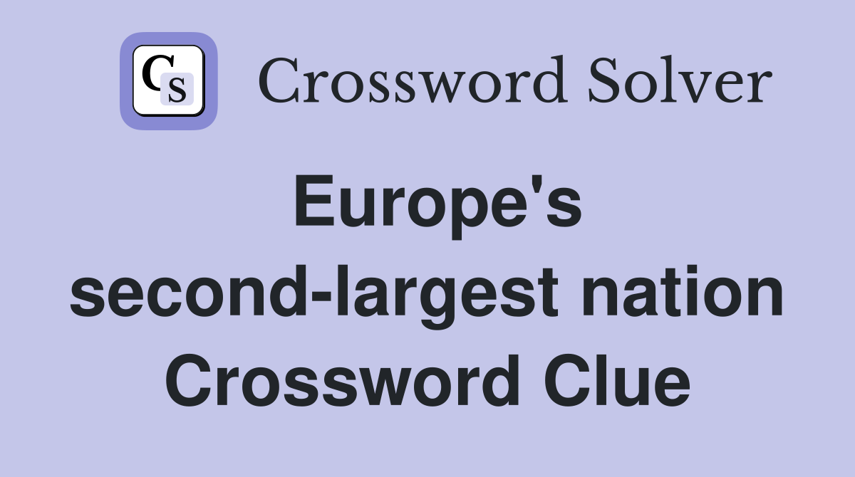 Europe's second-largest nation Crossword Clue