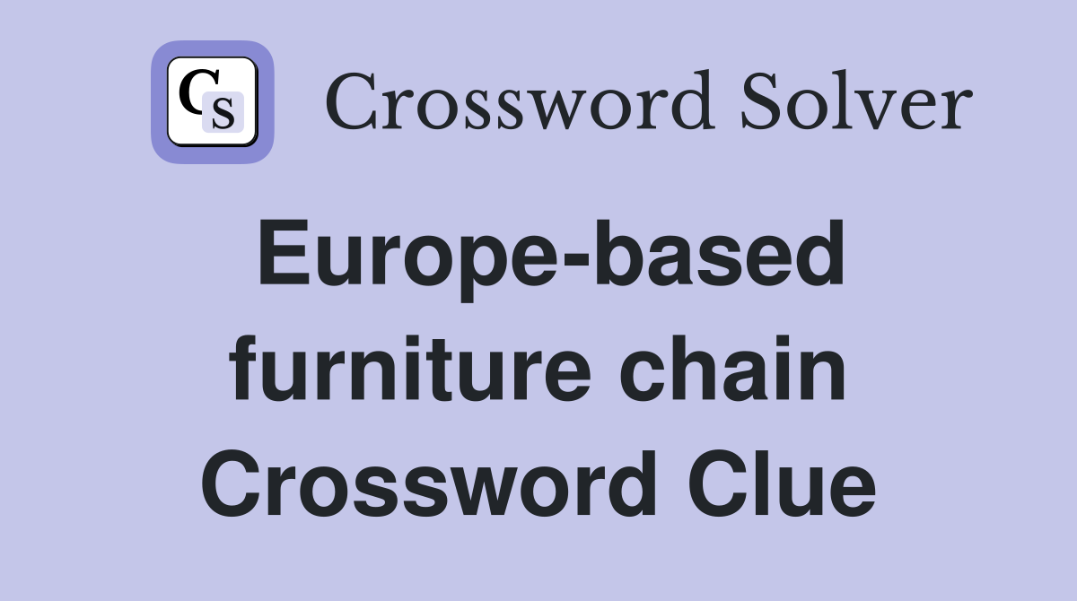 Europe-based furniture chain Crossword Clue