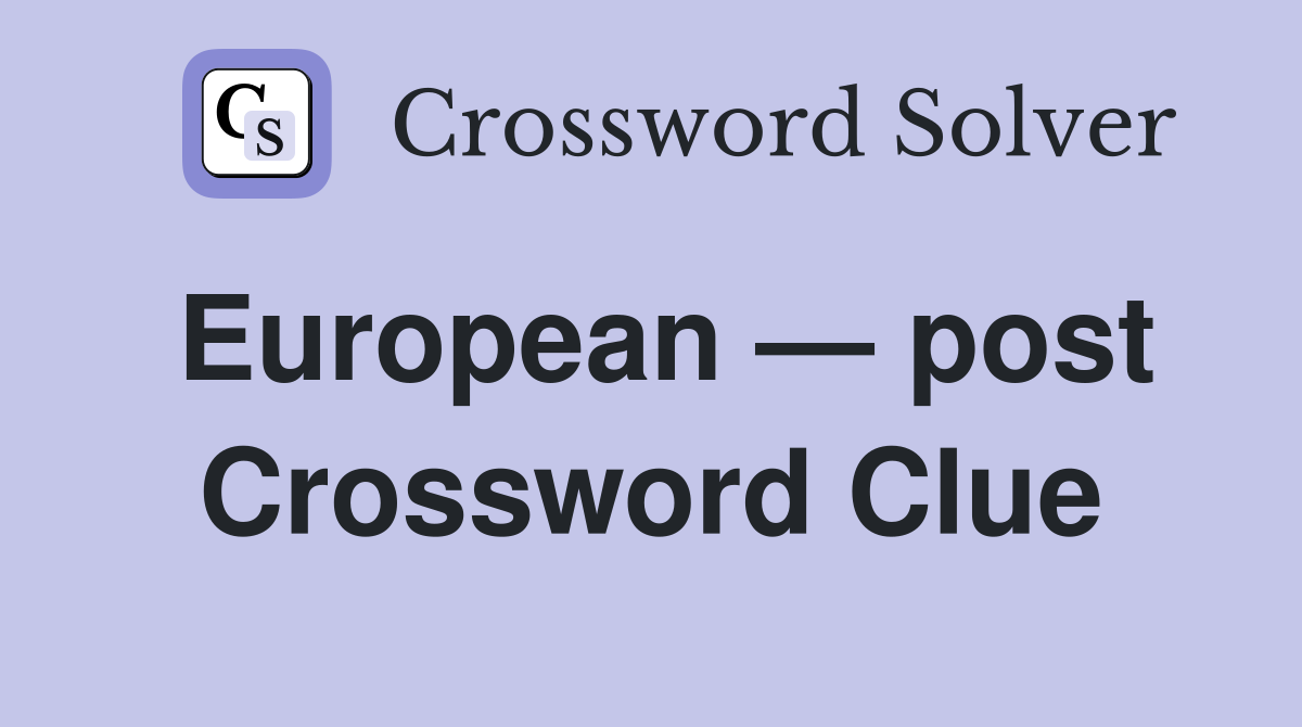 European — post Crossword Clue