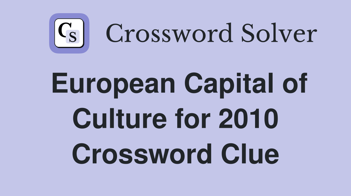 European Capital of Culture for 2010 Crossword Clue