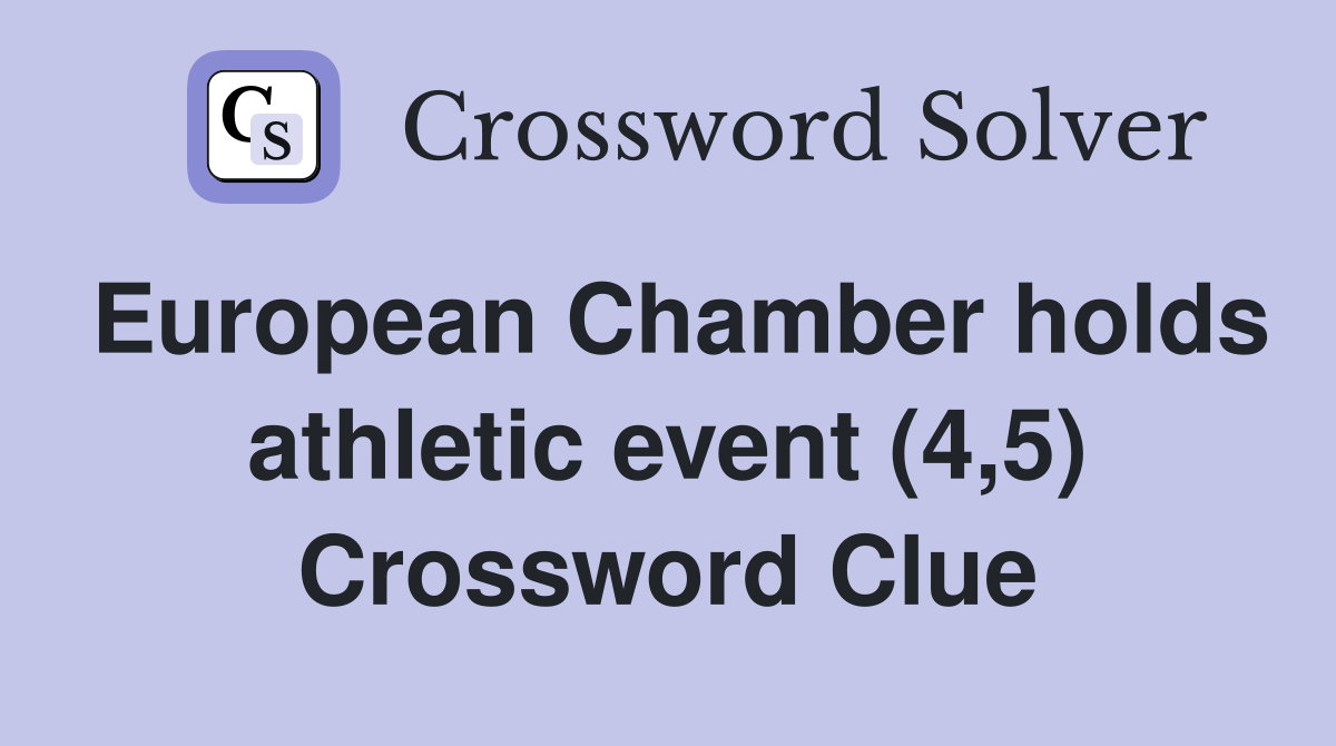 European Chamber holds athletic event (4,5) Crossword Clue