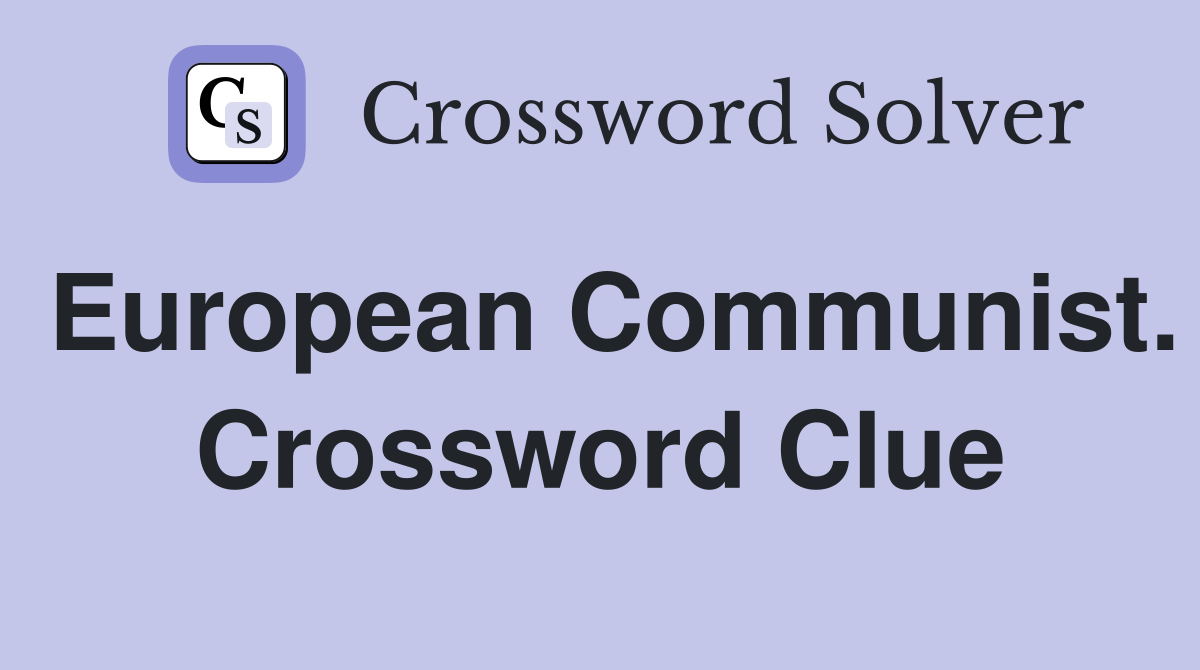 European Communist. Crossword Clue