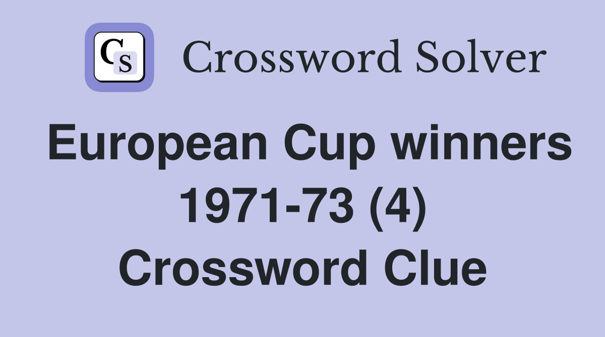 European Cup winners 1971-73 (4) Crossword Clue