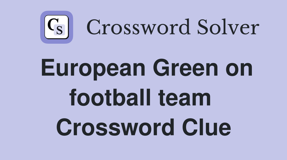 European Green on football team  Crossword Clue