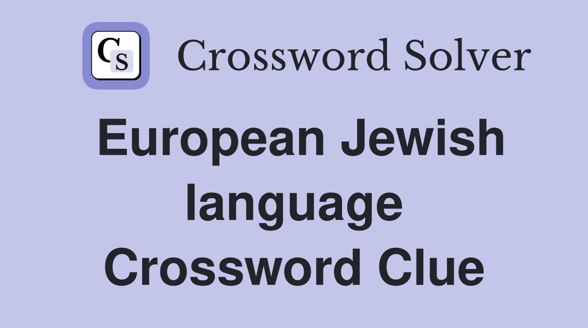 European Jewish language Crossword Clue