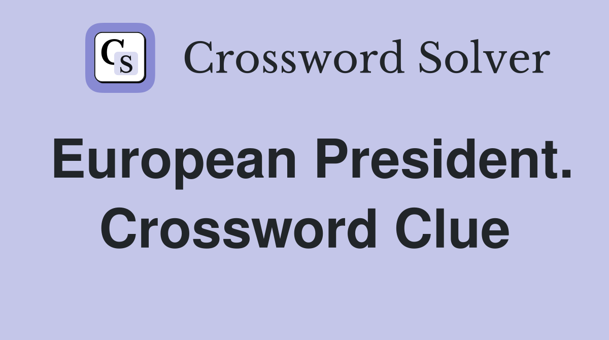 European President. Crossword Clue