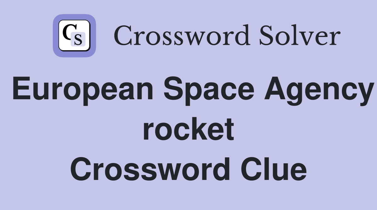 European Space Agency rocket Crossword Clue