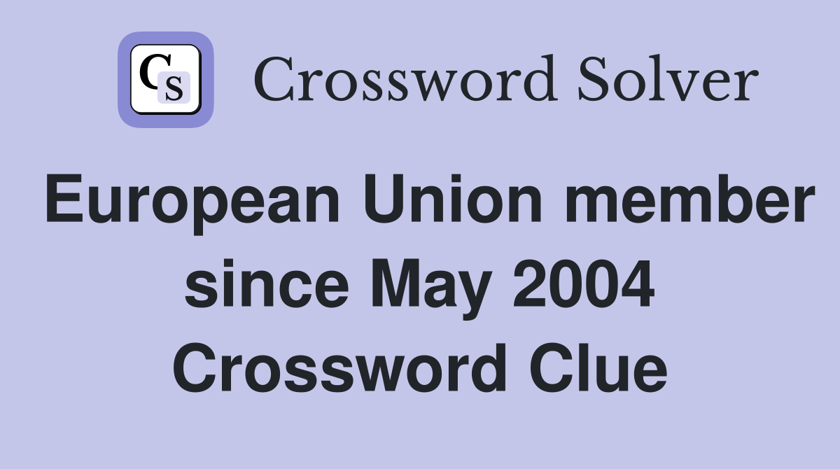 European Union member since May 2004 Crossword Clue