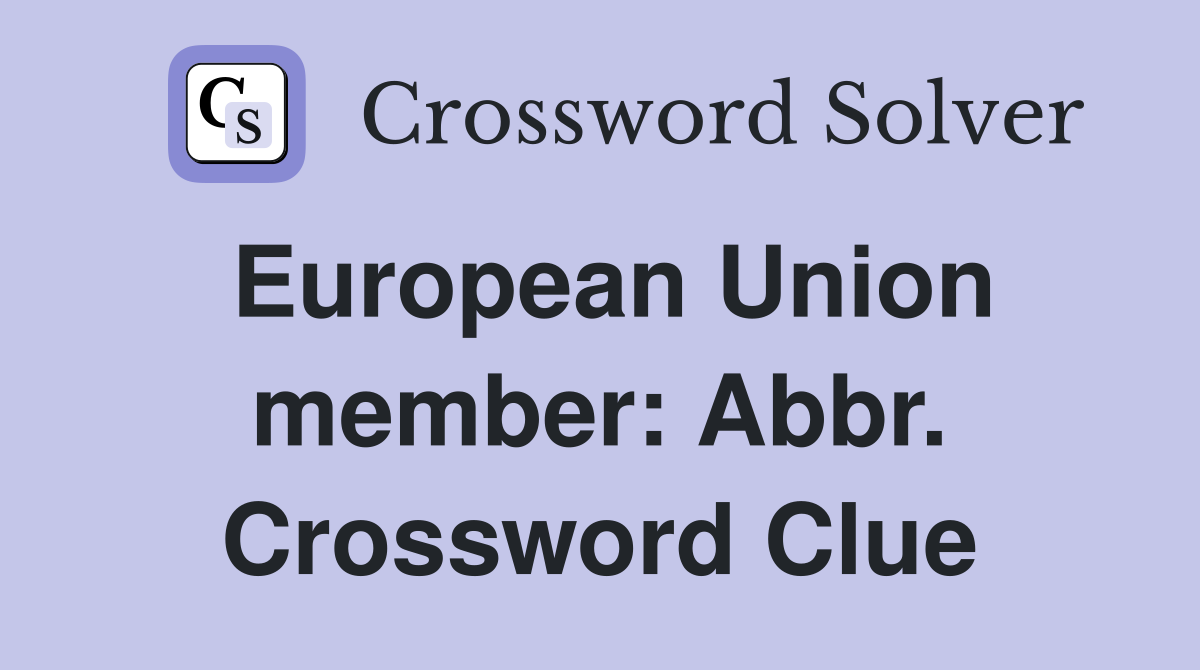 European Union member: Abbr. Crossword Clue