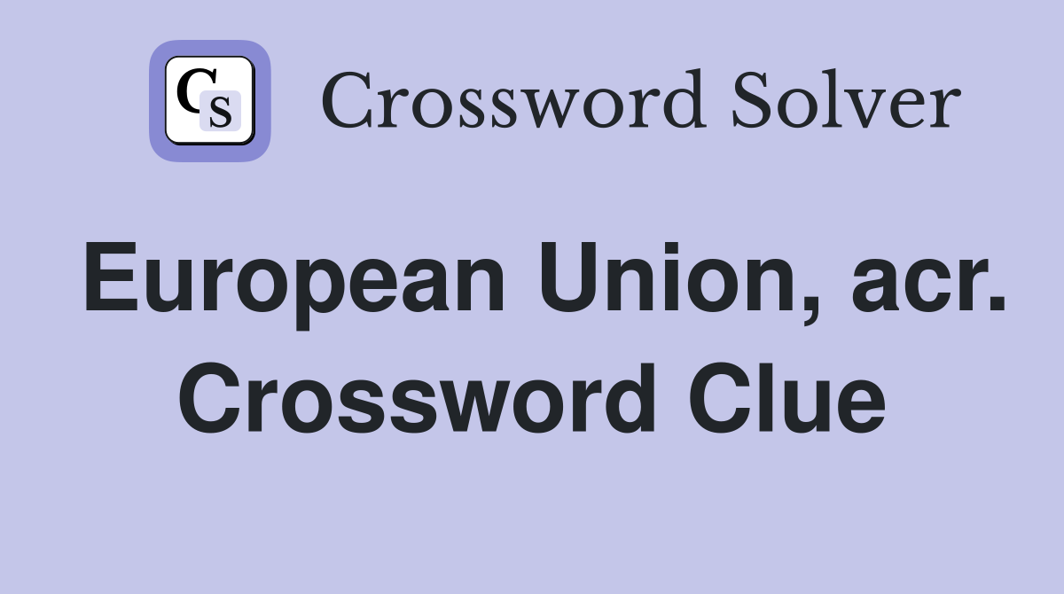 European Union, acr. Crossword Clue