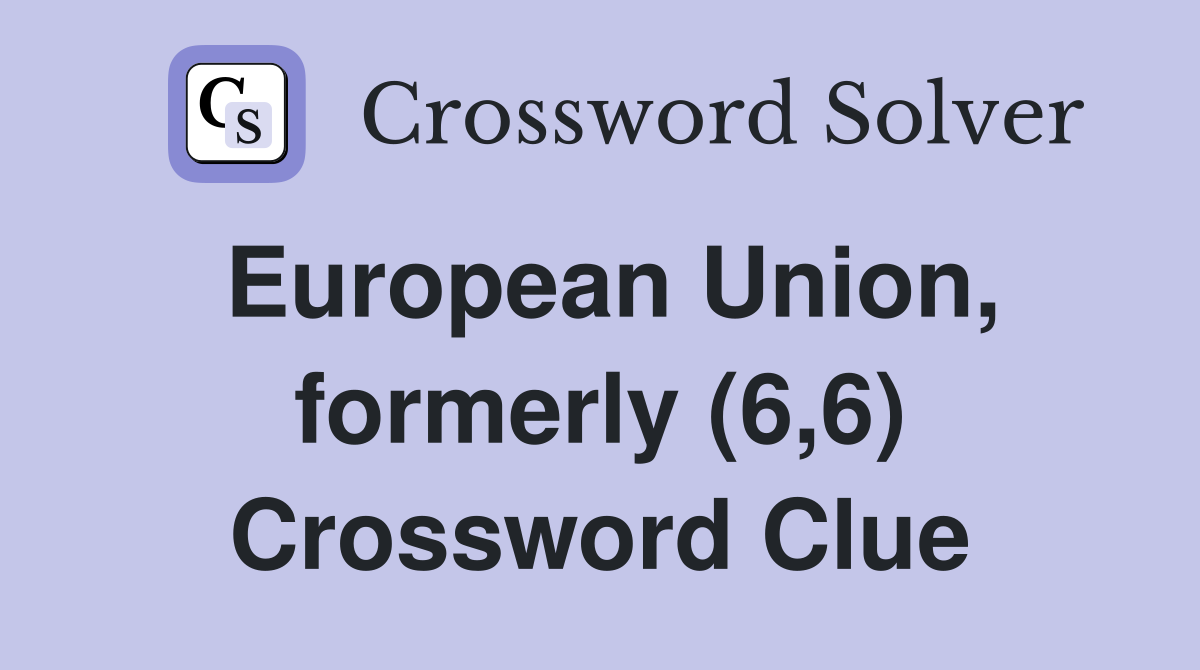 European Union, formerly (6,6) Crossword Clue