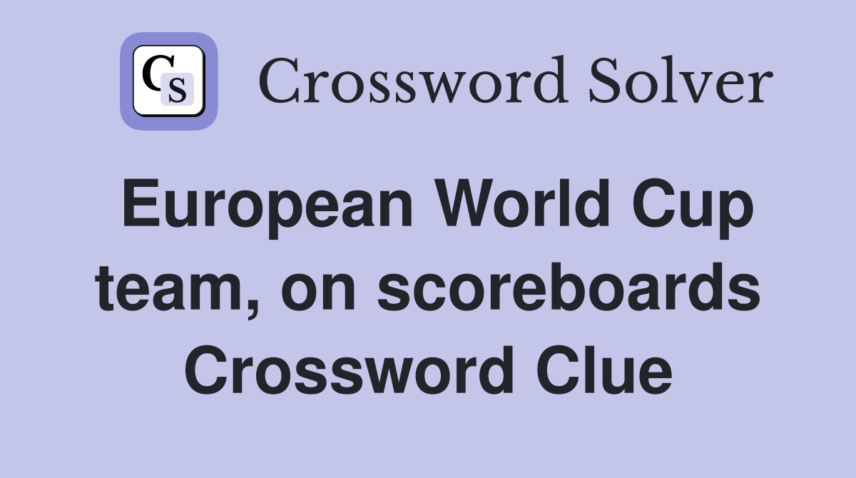 European World Cup team, on scoreboards Crossword Clue