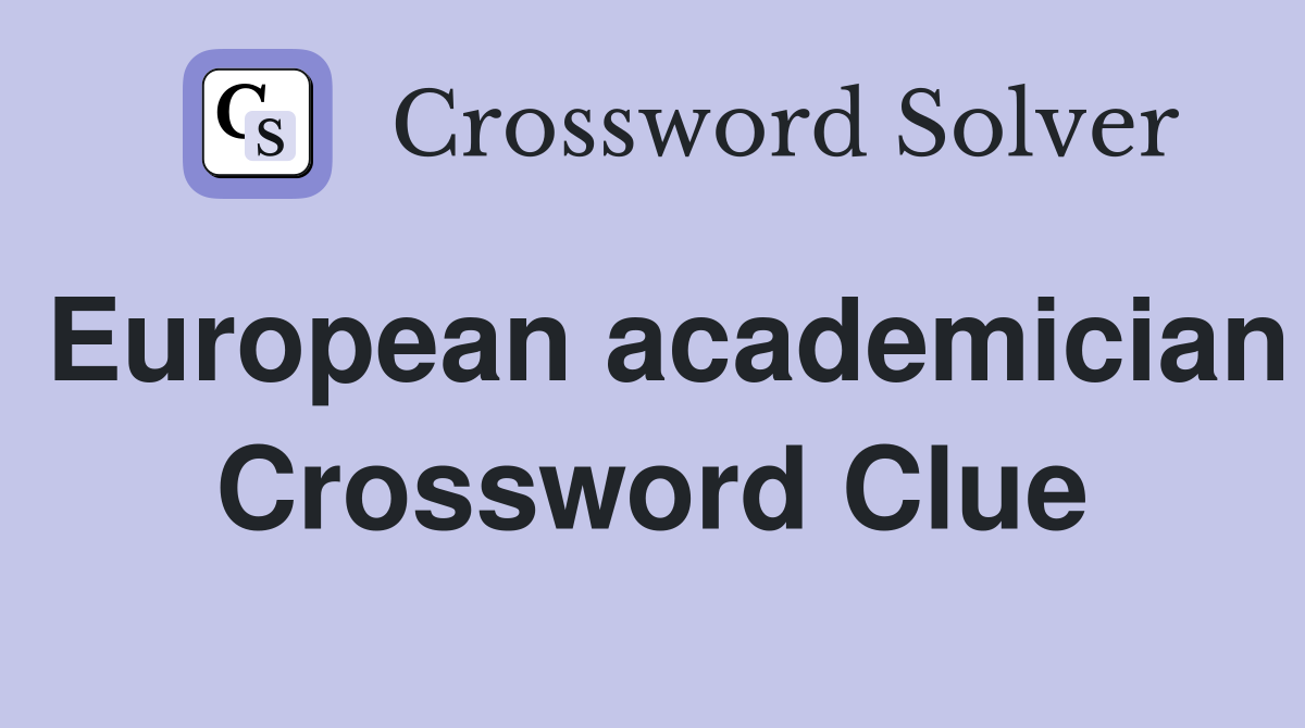 European academician Crossword Clue