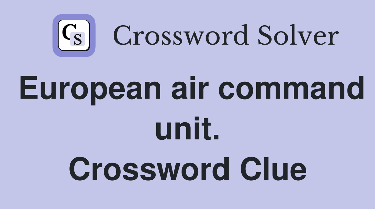 European air command unit. Crossword Clue