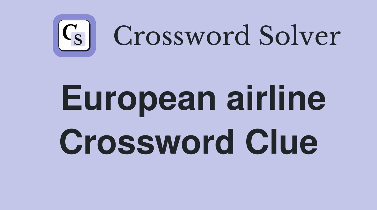 European airline Crossword Clue