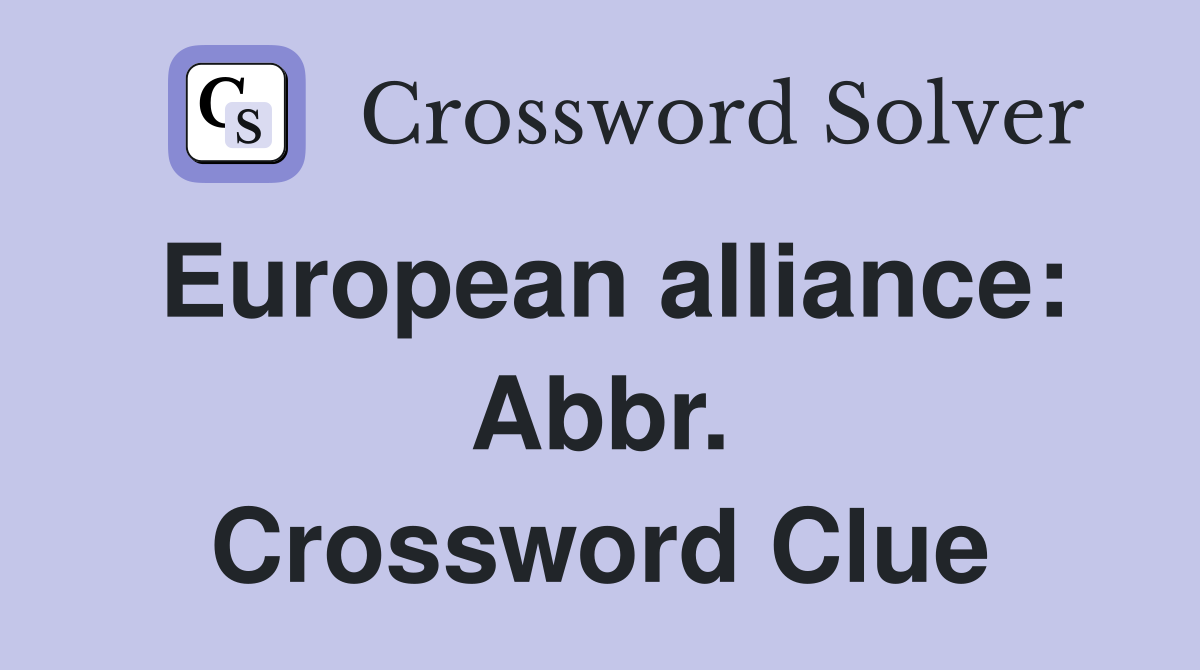 European alliance: Abbr. Crossword Clue