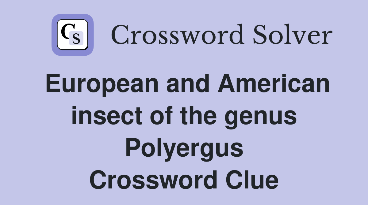 European and American insect of the genus Polyergus Crossword Clue
