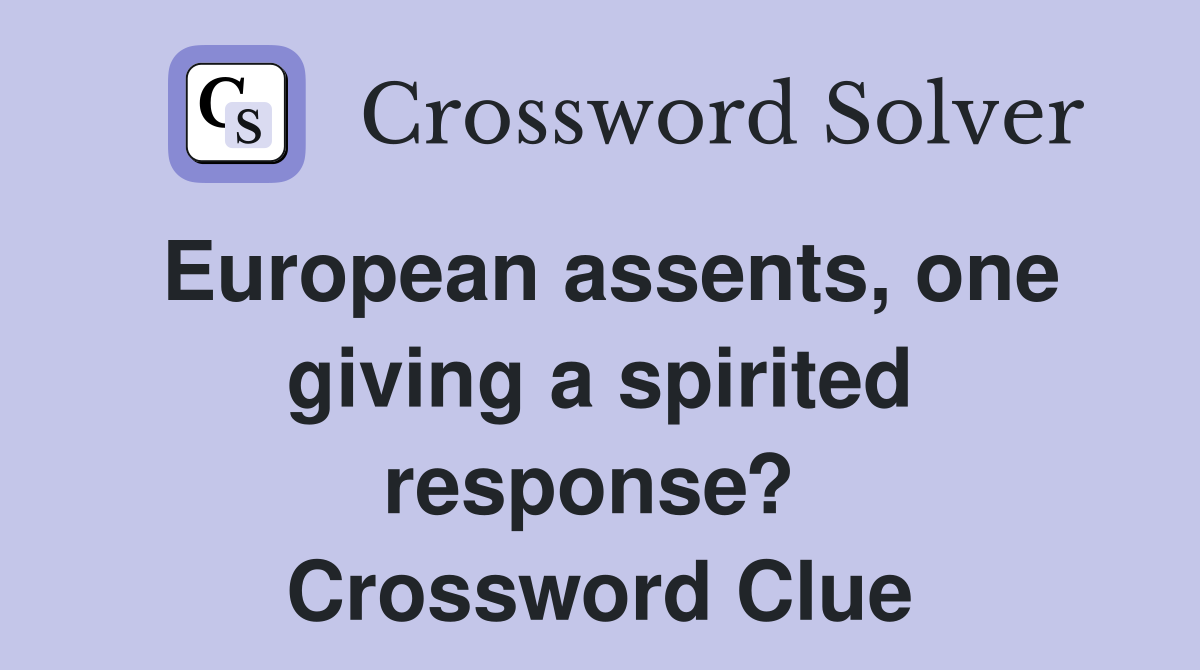 European assents, one giving a spirited response?  Crossword Clue