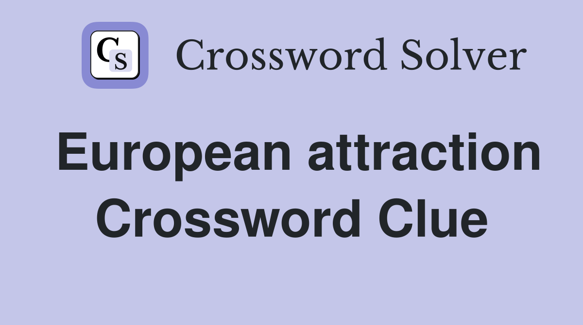 European attraction Crossword Clue