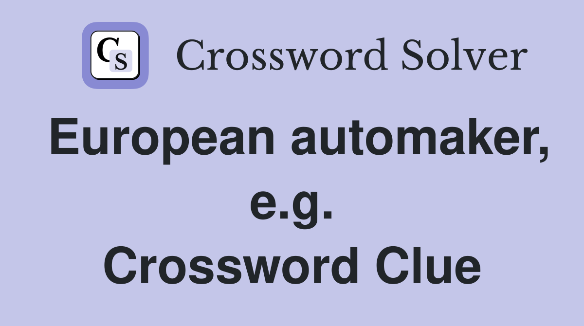 European automaker, e.g. Crossword Clue