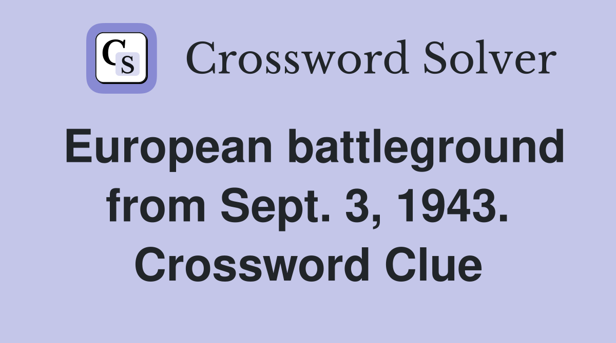 European battleground from Sept. 3, 1943. Crossword Clue