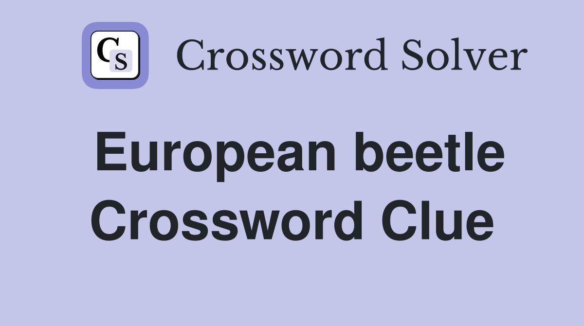 European beetle Crossword Clue