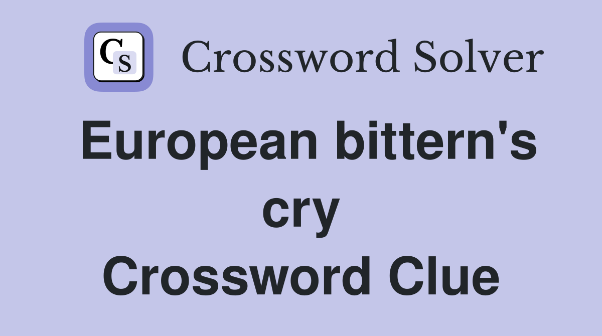 European bittern's cry Crossword Clue