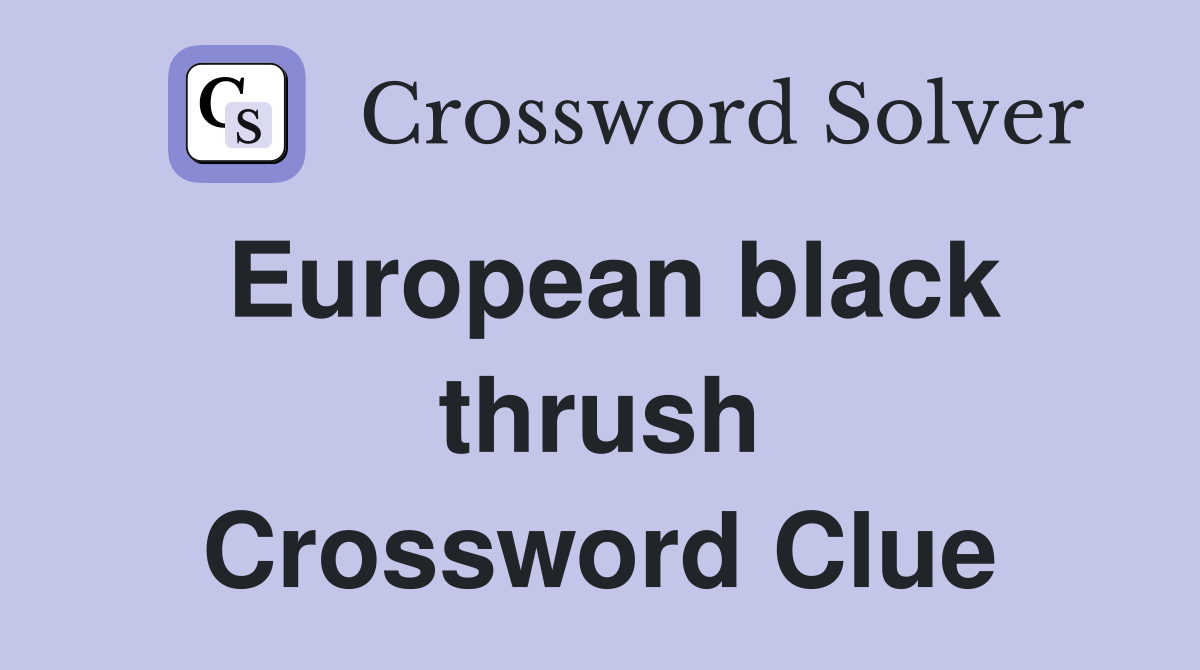 European black thrush Crossword Clue