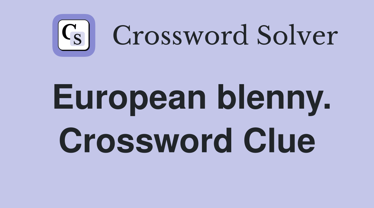 European blenny. Crossword Clue