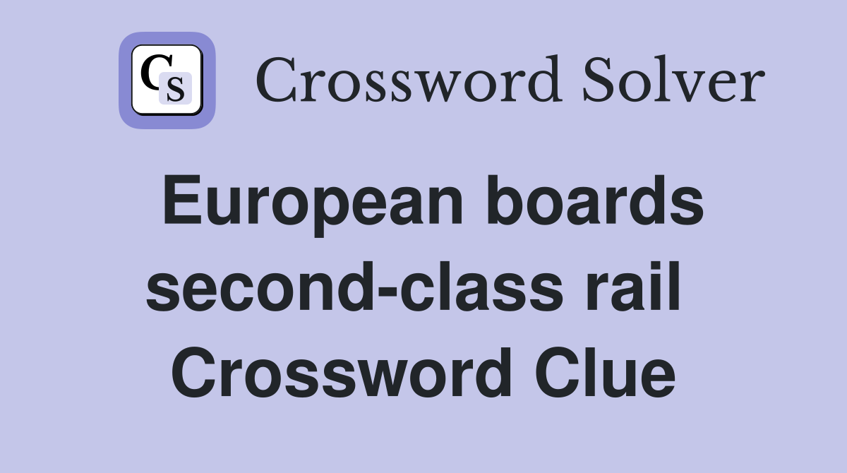 European boards second-class rail  Crossword Clue