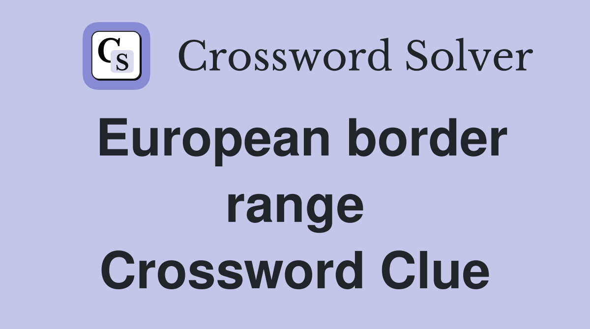 European border range Crossword Clue