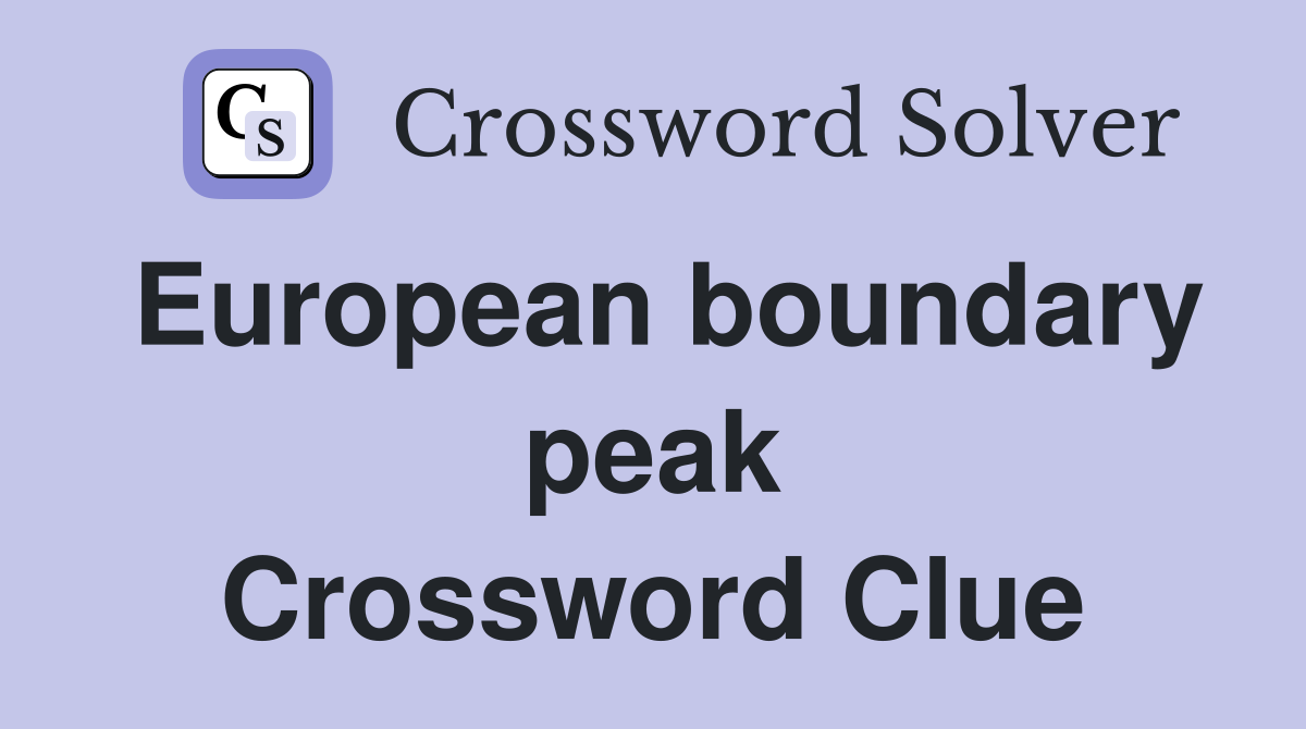 European boundary peak Crossword Clue