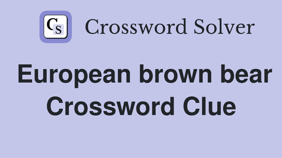 European brown bear Crossword Clue