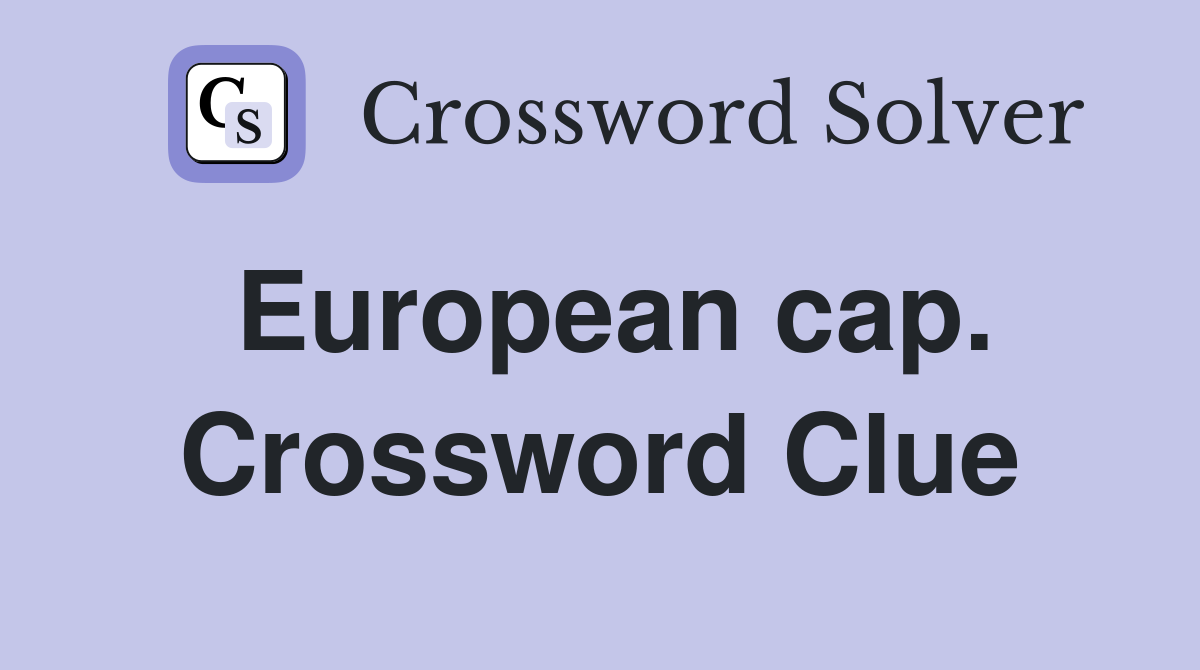 European cap. Crossword Clue