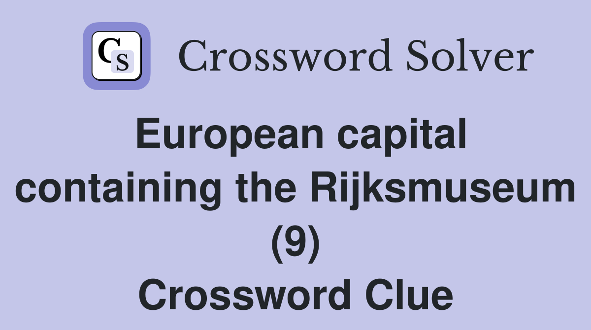 European capital containing the Rijksmuseum (9) Crossword Clue