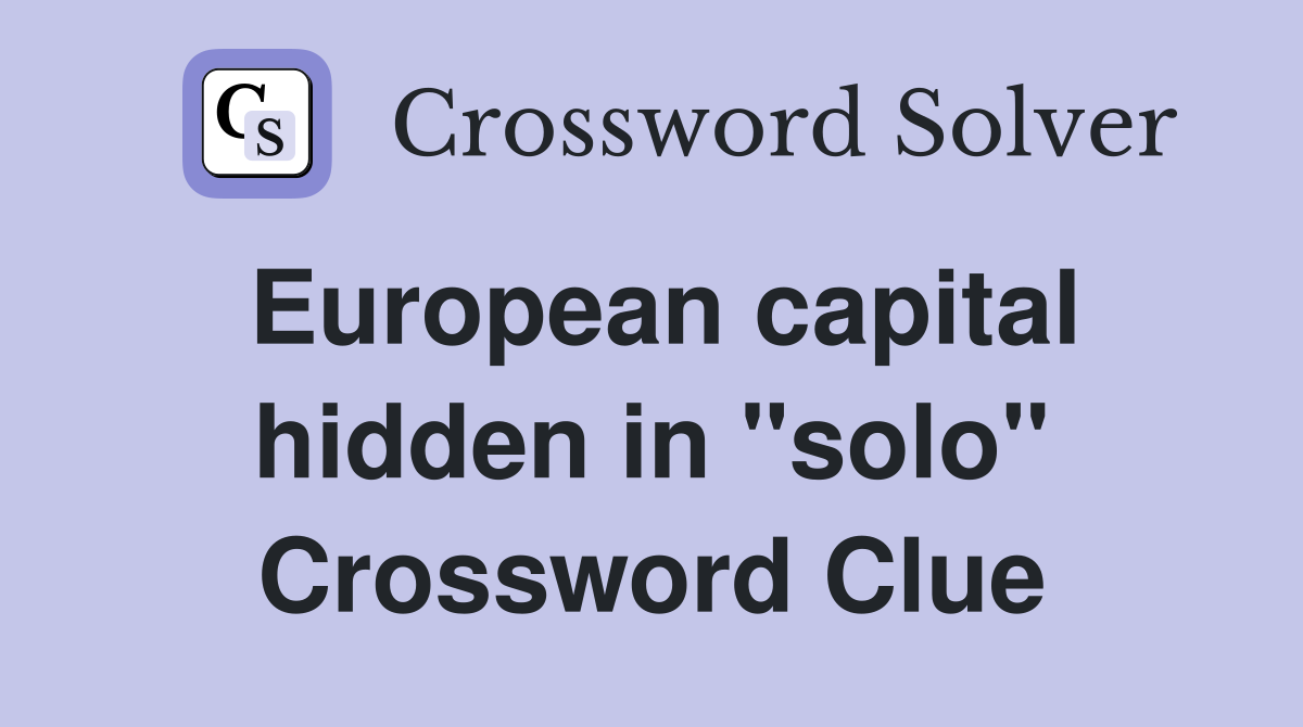 European capital hidden in "solo" Crossword Clue