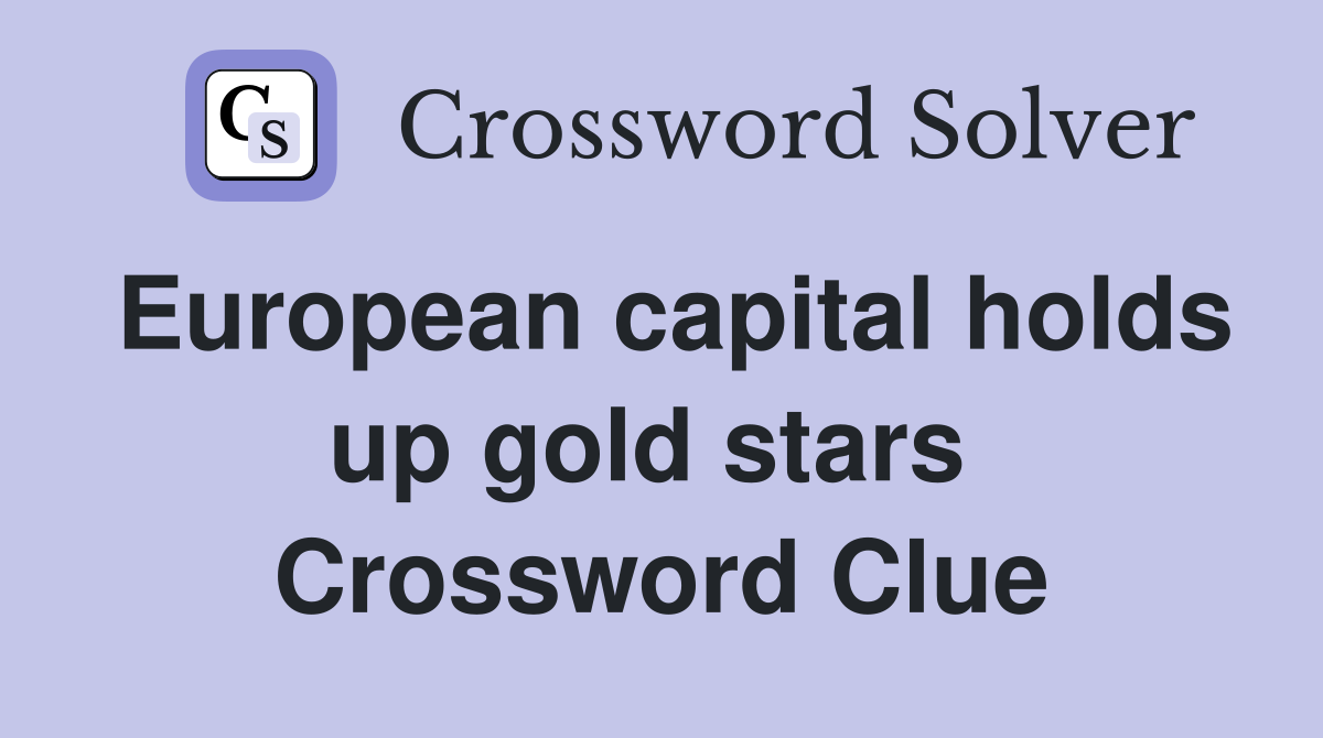 European capital holds up gold stars  Crossword Clue