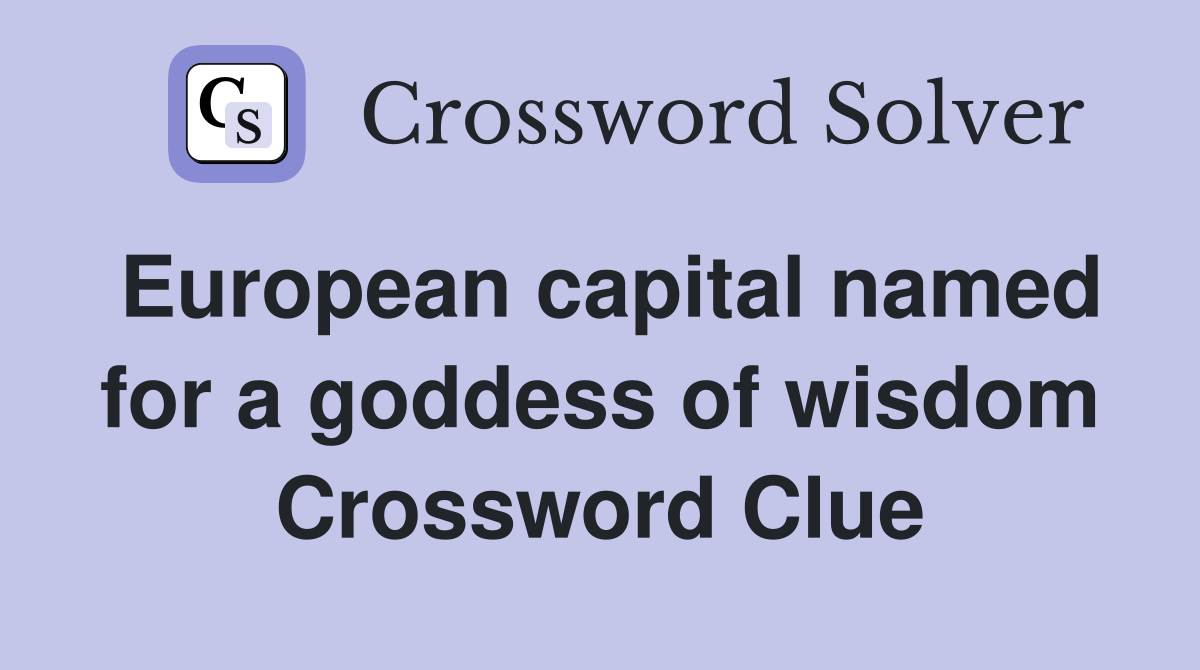 European capital named for a goddess of wisdom Crossword Clue