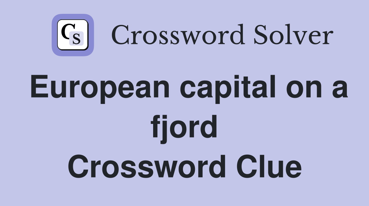 European capital on a fjord Crossword Clue