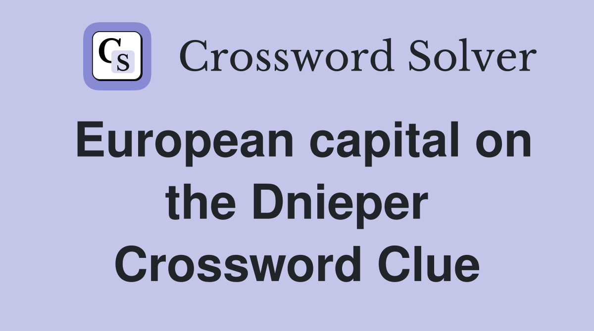 European capital on the Dnieper Crossword Clue