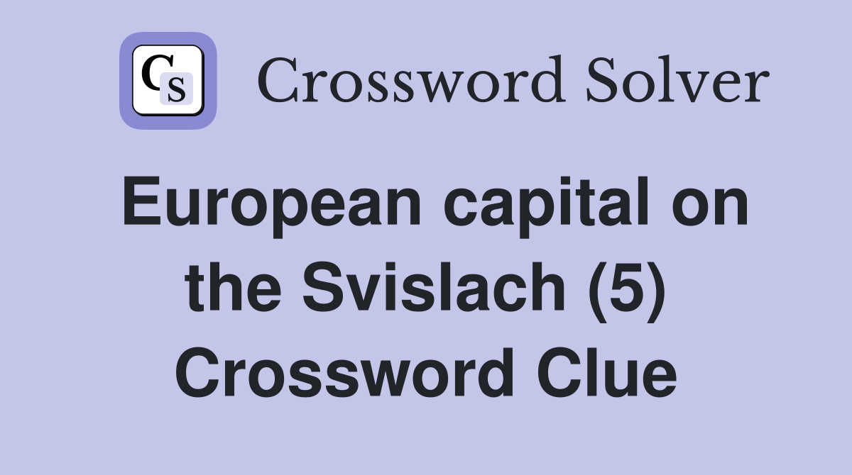 European capital on the Svislach (5) Crossword Clue