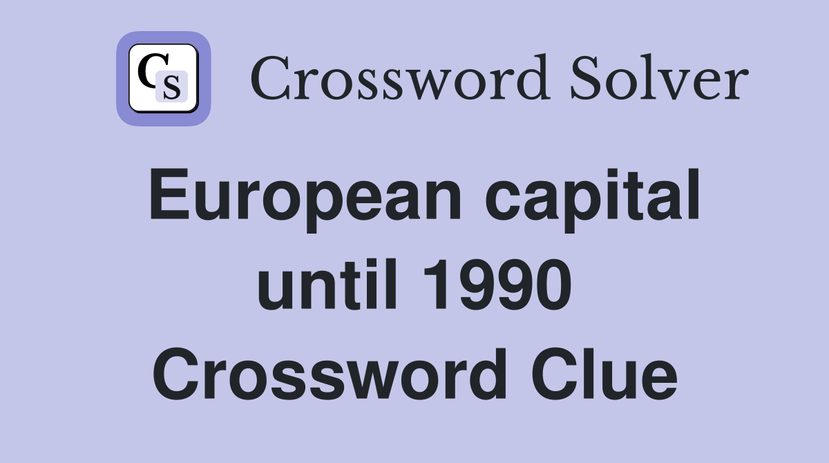 European capital until 1990 Crossword Clue