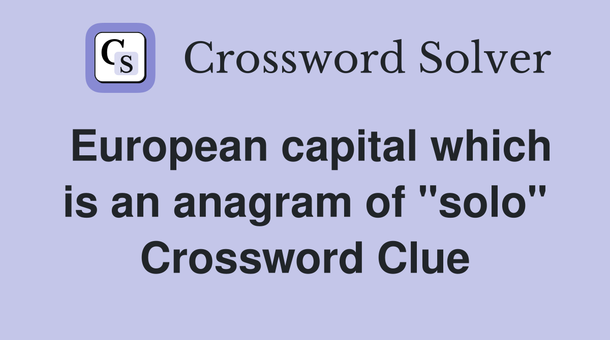 European capital which is an anagram of "solo" Crossword Clue
