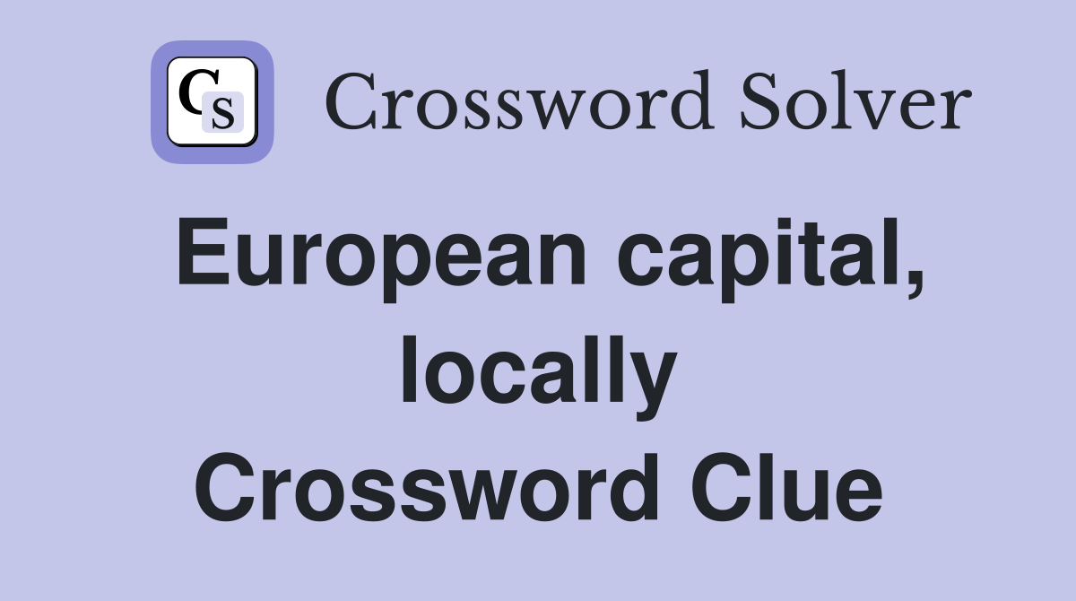 European capital, locally Crossword Clue