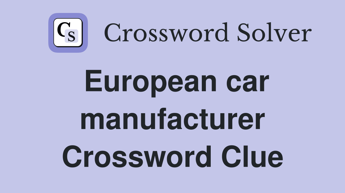 European car manufacturer Crossword Clue