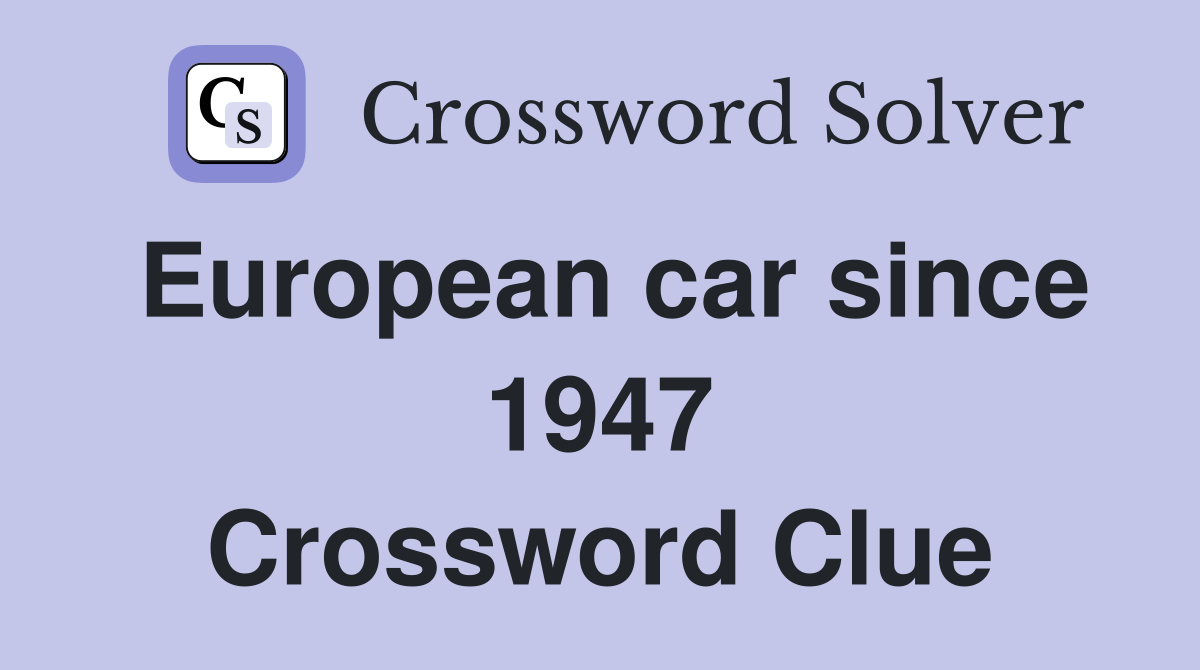 European car since 1947 Crossword Clue