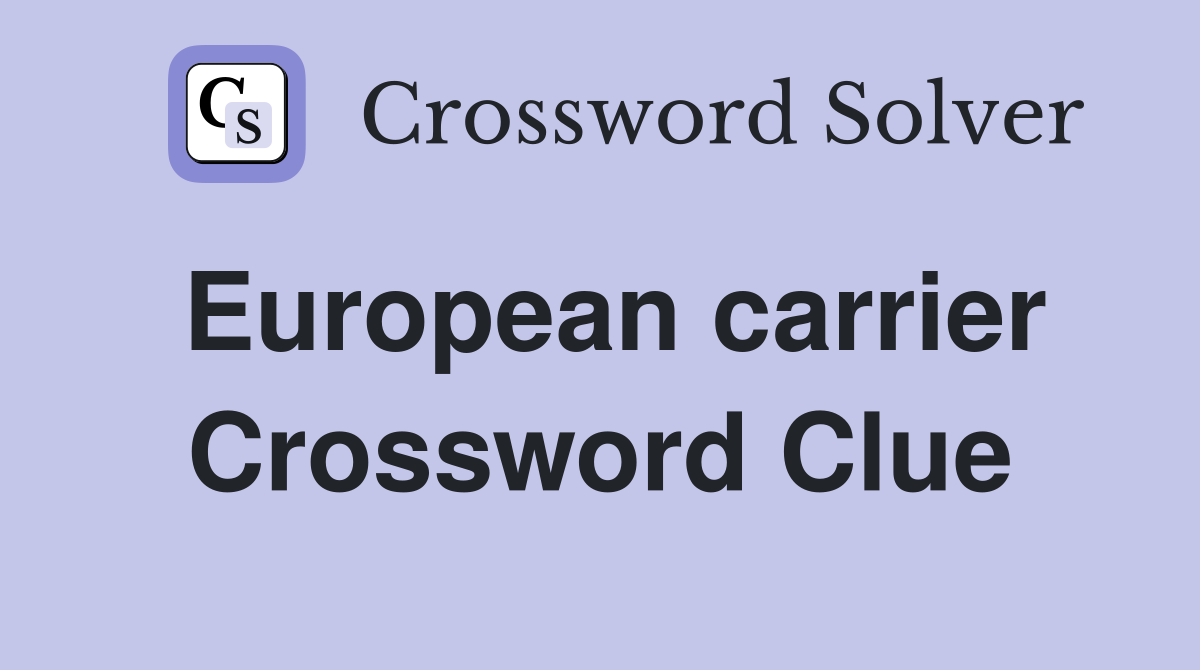 European carrier Crossword Clue
