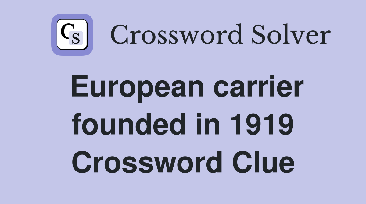 European carrier founded in 1919 Crossword Clue