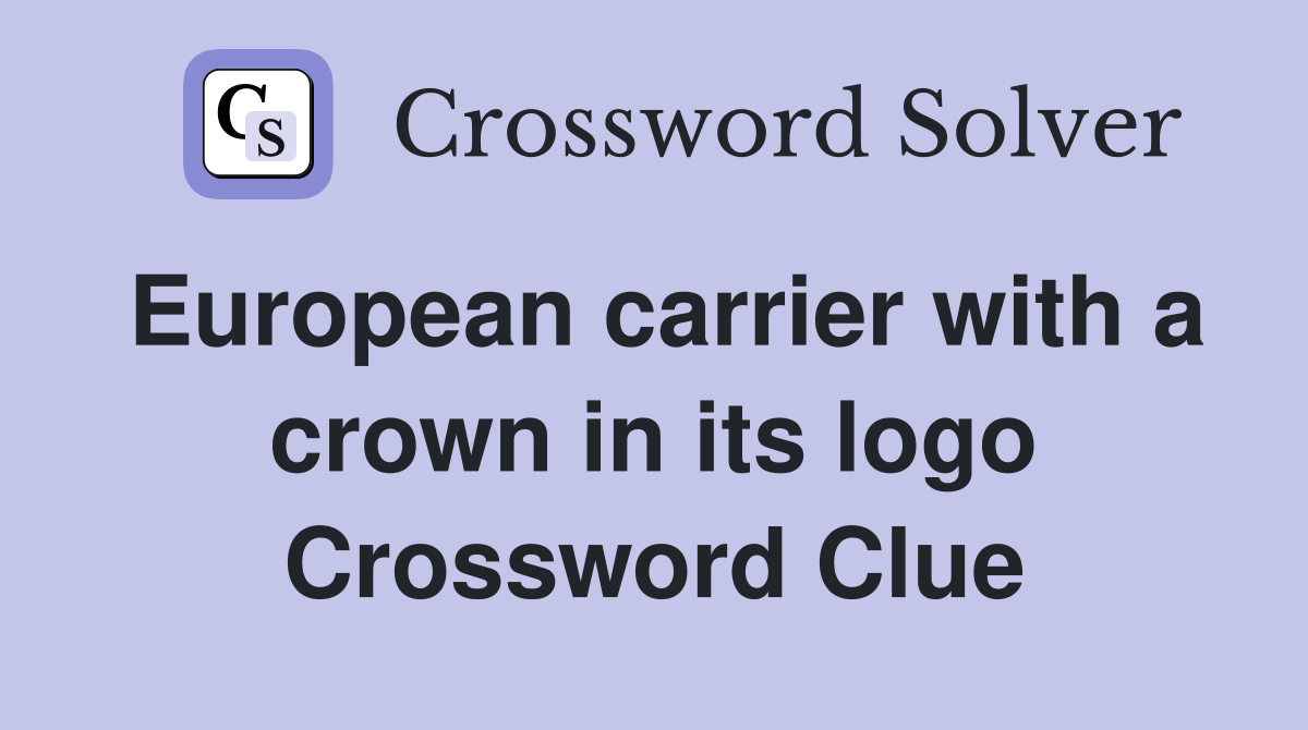 European carrier with a crown in its logo Crossword Clue