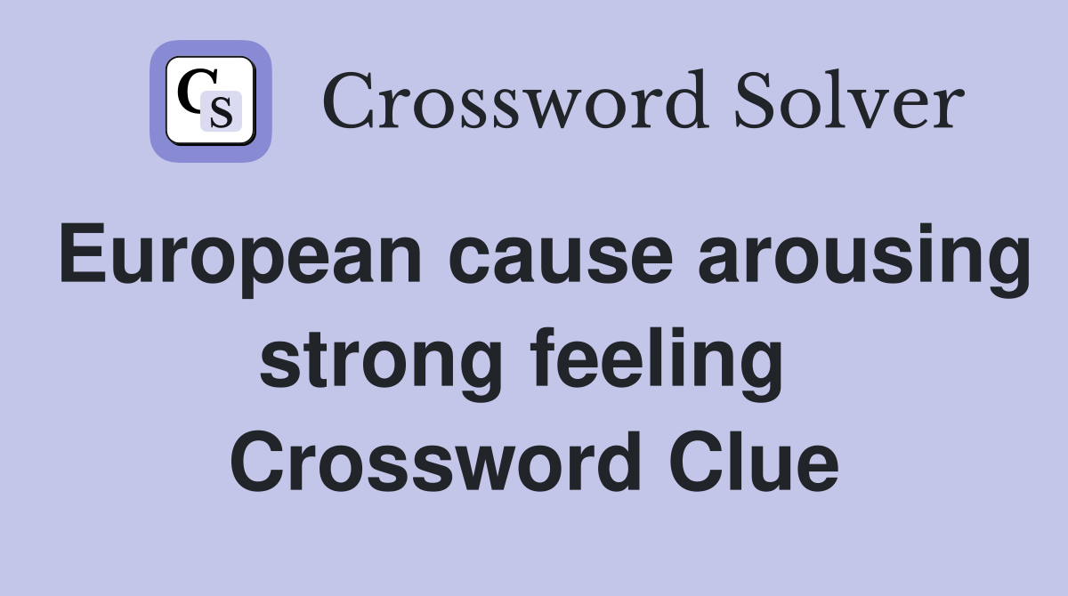 European cause arousing strong feeling  Crossword Clue